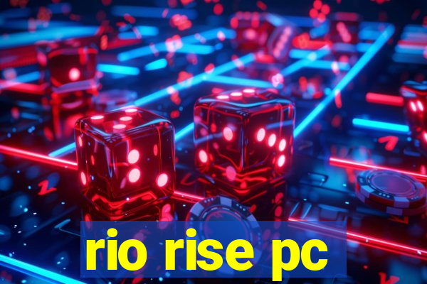 rio rise pc